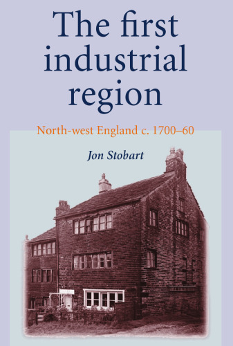 The First Industrial Region: North-West England c. 1700-60