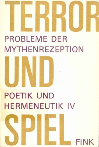 Terror und Spiel. Probleme der Mythenrezeption
