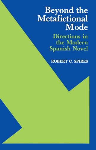 Beyond the metafictional mode : directions in the modern spanish novel