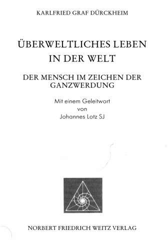 Überweltliches Leben in der Welt : der Mensch im Zeichen der Ganzwerdung