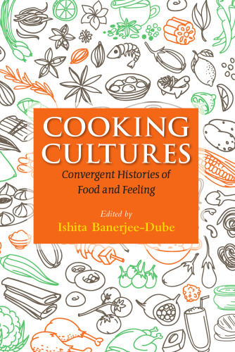 Cooking Cultures: Convergent Histories of Food and Feeling