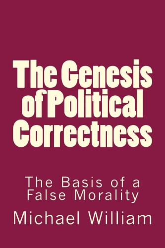 The Genesis of Political Correctness: The Basis of a False Morality