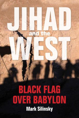 Jihad and the west : black flag over Babylon