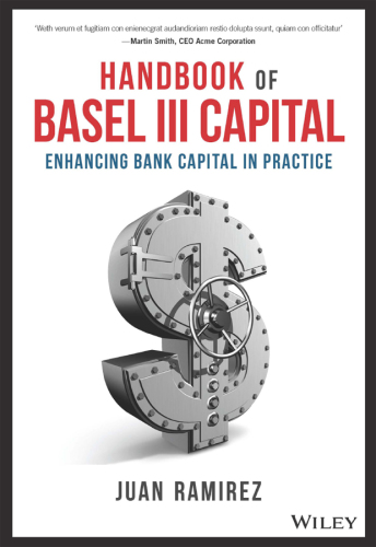 Handbook of Basel III Capital: Enhancing Bank Capital in Practice