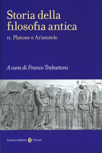 Storia della filosofia antica. Platone e Aristotele