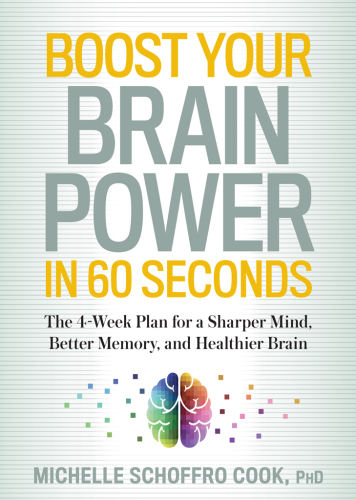 Boost Your Brain Power in 60 Seconds: The 4-Week Plan for a Sharper Mind, Better Memory, and Healthier Brain