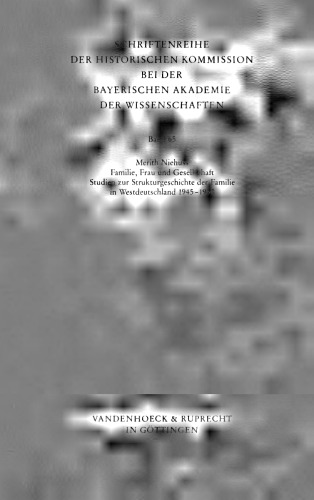 Familie, Frau und Gesellschaft: Studien zur Strukturgeschichte der Familie in Westdeutschland 1945-1960