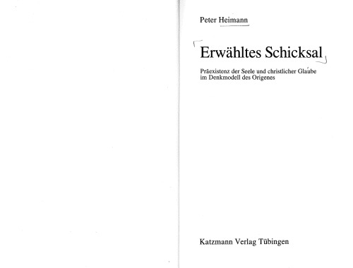 Erwähltes Schicksal: Präexistenz der Seele und christlicher Glaube im Denkmodell des Origenes