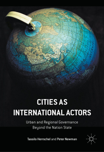 Cities as International Actors: Urban and Regional Governance Beyond the Nation State
