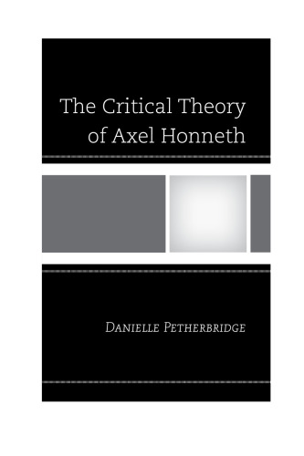 The Critical Theory of Axel Honneth