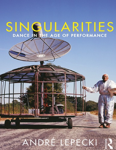 Singularities: Dance in the Age of Performance