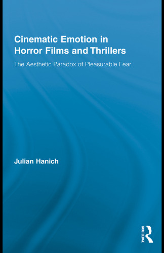 Cinematic Emotion in Horror Films and Thrillers: The Aesthetic Paradox of Pleasurable Fear