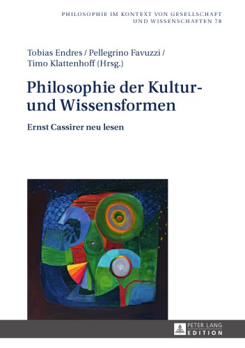 Philosophie der Kultur- und Wissensformen - Ernst Cassirer neu lesen