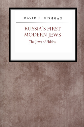 Russia’s First Modern Jews: The Jews of Shklov
