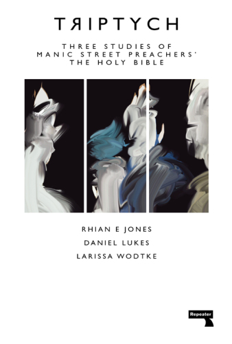 Triptych: Three Studies of Manic Street Preachers’ The Holy Bible