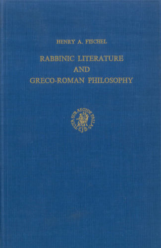 Rabbinic Literature and Greco-Roman Philosophy. A Study of Epicurea and Rhetorica in Early Midrashic Writings