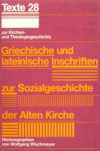 Griechische und lateinische Inschriften zur Sozialgeschichte der Alten Kirche