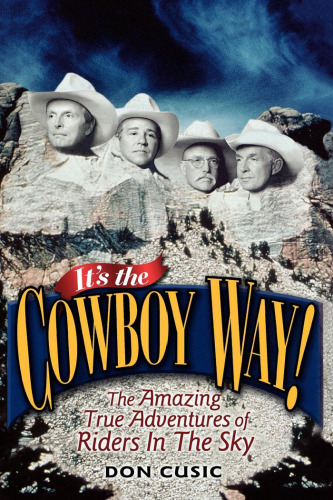 It’s the Cowboy Way!: The Amazing True Adventures of Riders In The Sky