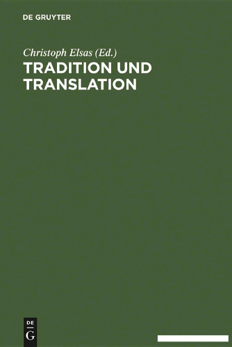 Tradition und Translation. Zum Problem der interkulturellen Übersetzbarkeit religiöser Phänomene (Festschrift für Carsten Colpe zum 65. Geburtstag)