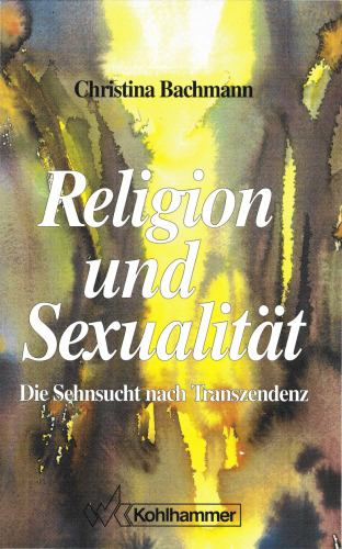Religion und Sexualität: Die Sehnsucht nach Transzendenz