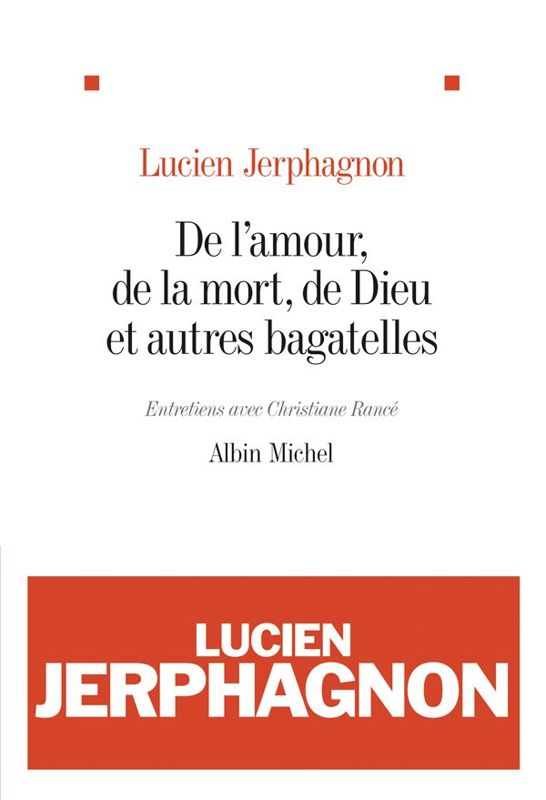 De l’amour, de la mort, de Dieu et autres bagatelles : Entretiens avec Christiane Rancé