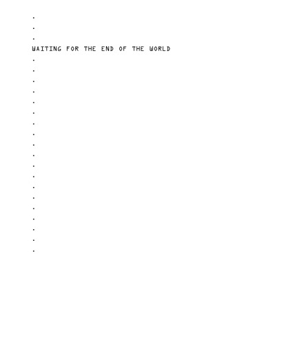Waiting for the End of the World