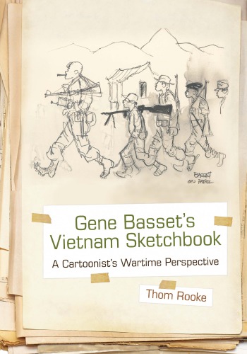 Gene Basset’s Vietnam Sketchbook: A Cartoonist’s Wartime Perspective
