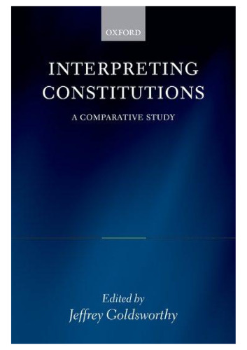 Interpreting Constitutions: A Comparative Study