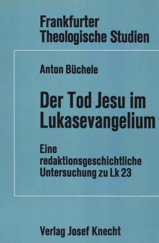 Der Tod Jesu im Lukasevangelium. Eine redaktionsgeschichtliche Untersuchung zu Lk 23