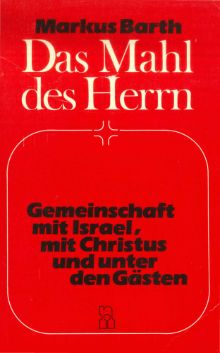 Das Mahl des Herrn: Gemeinschaft mit Israel, mit Christus und unter den Gästen