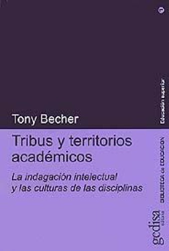 Tribus y territorios académicos: la indagación intelectual y las culturas de las disciplinas