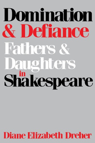 Domination and defiance : fathers and daughters in Shakespeare