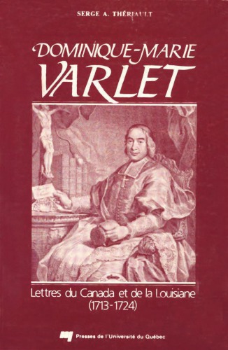 Dominique-Marie Varlet : Lettres du Canada et de la Louisiane (1713-1724).