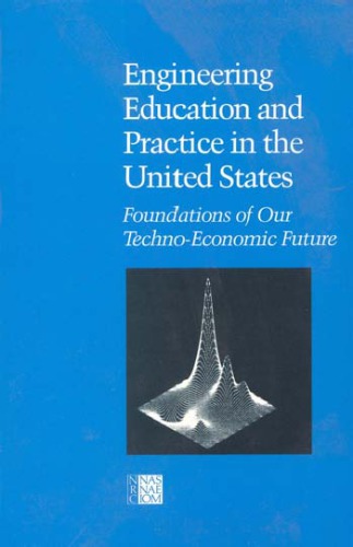 Engineering Education and Practice in the United States : Foundations of Our Techno-Economic Future.
