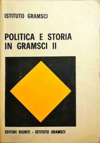 Politica e storia in Gramsci: Atti del convegno internazionale di studi gramsciani, Firenze, 9-11 dicembre 1977