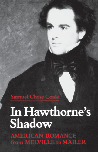 In Hawthorne’s shadow : American romance from Melville to Mailer