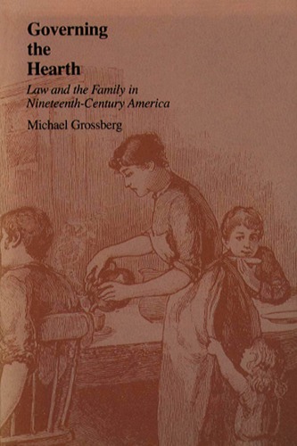 Governing the hearth : law and the family in nineteenth-century America
