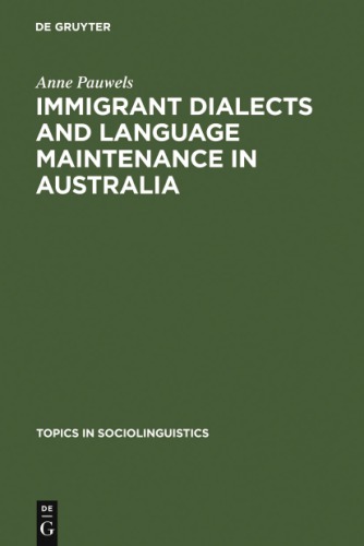 Immigrant dialects and language maintenance in Australia : the cases of the Limburg and Swabian dialects