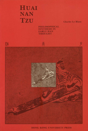 Huai-nan tzu : philosophical synthesis in early Han thought