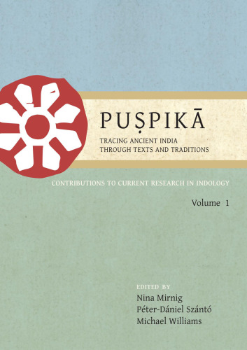 Puṣpikā: Tracing Ancient India Through Texts and Traditions: Contributions to Current Research in Indology Volume 1