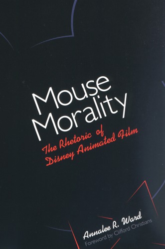 Mouse Morality: The Rhetoric of Disney Animated Film