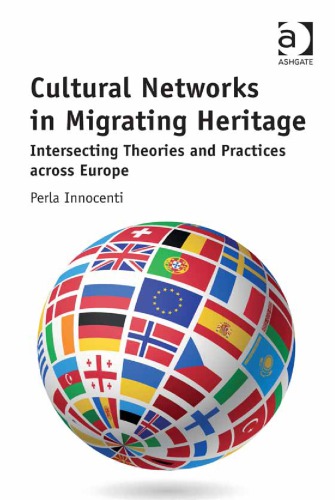 Cultural Networks in Migrating Heritage: Intersecting Theories and Practices across Europe