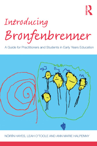 Introducing Bronfenbrenner: A Guide for Practitioners and Students in Early Years Education