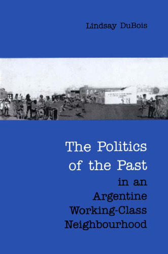 The Politics of the Past in an Argentine Working-Class Neighbourhood
