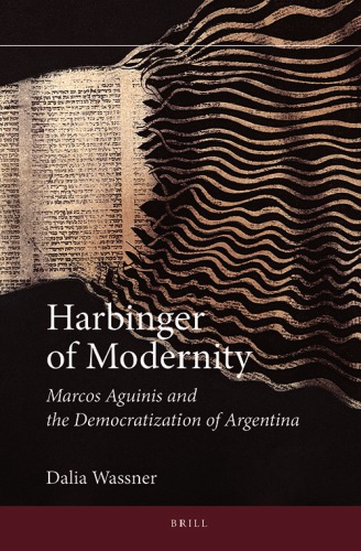 Harbinger of Modernity: Marcos Aguinis and the Democratization of Argentina