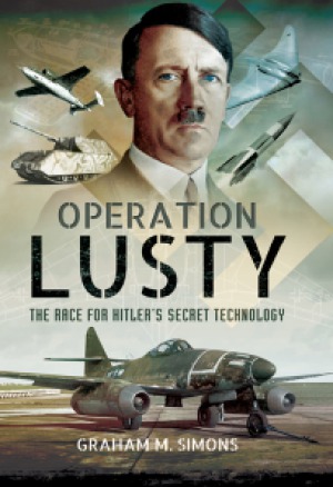 Operation Lusty: The Race for Hitler’s Secret Technology