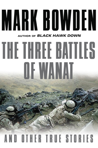 The Three Battles of Wanat: And Other True Stories