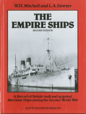 The Empire Ships - A record of British-built and -acquired merchant ships during the Second World War