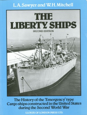 The Liberty Ships: The History of the ‘Emergency’ type. Cargo ships constructed in the United States during the Second World War