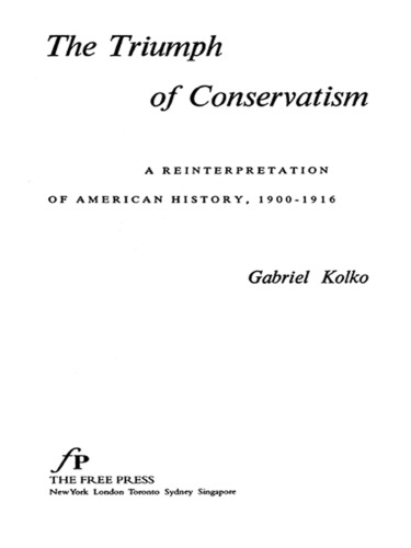 The Triumph of Conservatism: A Reinterpretation of American History, 1900-1916